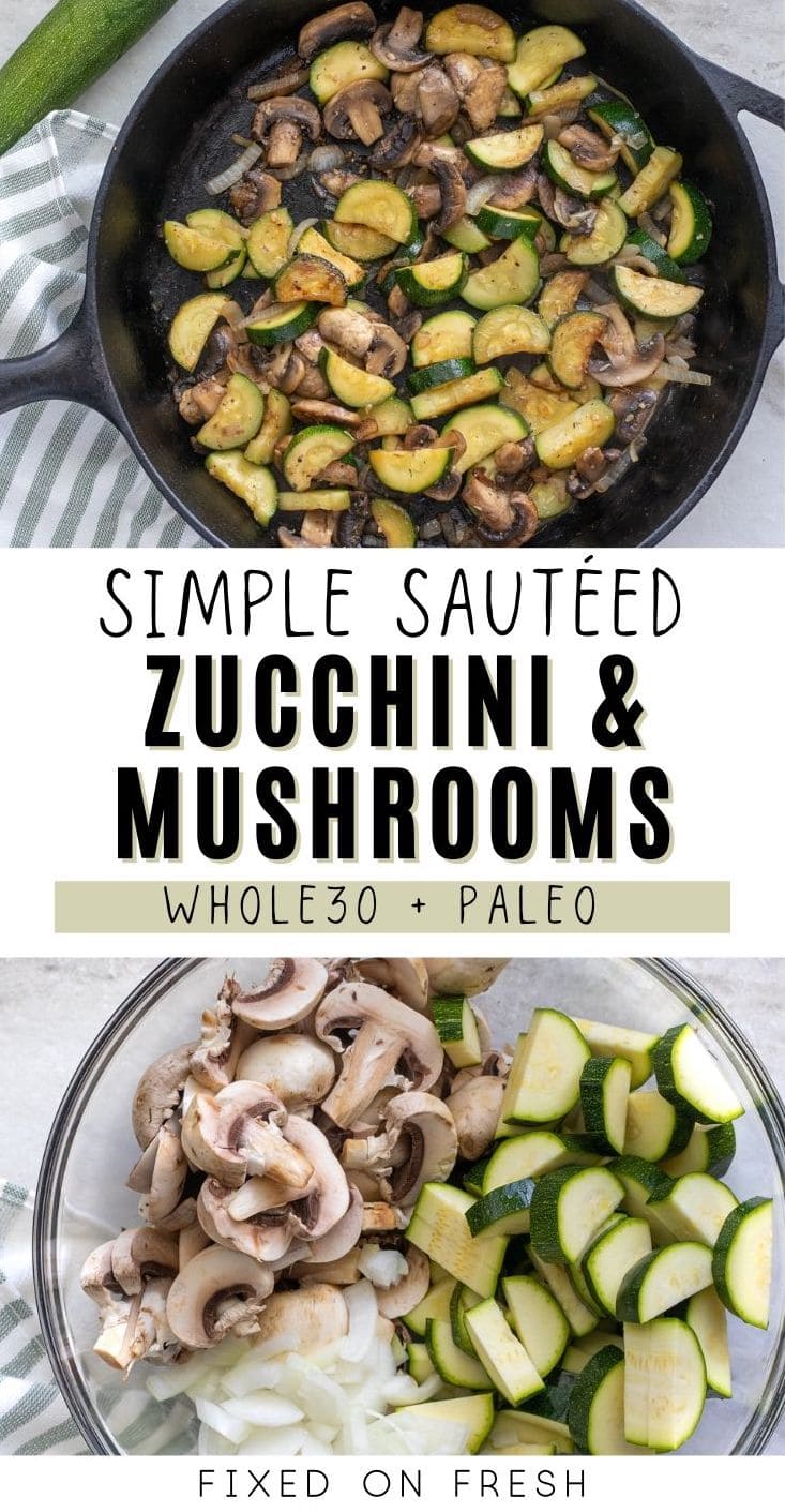 How to make perfectly suatéed zucchini with mushrooms and onions. The perfect weeknight side dish for chicken or steak - plus it holds up well for a healthy meal prep side too! Whole30 and Paleo friendly. 